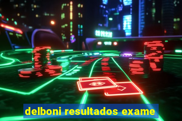 delboni resultados exame